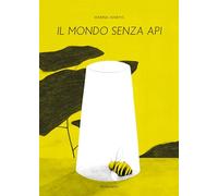 Il mondo senza api - Harms Hanna