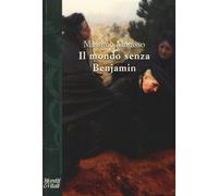 Il mondo senza Benjamin - Morasso Massimo