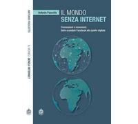 Il mondo senza internet. Connessioni e ossessioni. Dallo scandalo Facebook alla quiete digitale