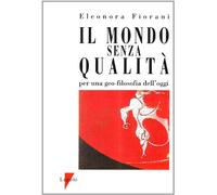 Il mondo senza qualità. Per una geo-filosofia dell'oggi