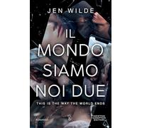 Il mondo siamo noi due. This is the way the world ends