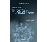 Il mondo soffre per mancanza di pensiero. Da Paolo VI a Francesco