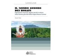 Il mondo sonoro dei Bosavi. Espressioni musicali, legami sociali e natura nella foresta pluviale della Papua Nuova Guinea. Con 2 CD. Con DVD