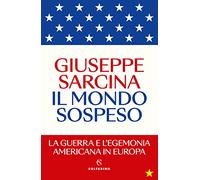 Il mondo sospeso. La guerra e l'egemonia americana in Europa