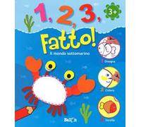 Il mondo sottomarino. 1,2,3, fatto! Ediz. illustrata
