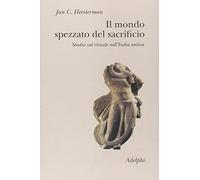 Mondo Spezzato Del Sacrificio. Studio Sul Rituale Nell'India Antica