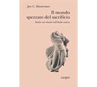 Mondo Spezzato Del Sacrificio. Studio Sul Rituale Nell'India Antica