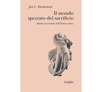 Il mondo spezzato del sacrificio. Studio sul rituale nell'India antica - H...