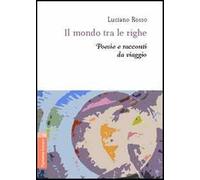 Il mondo tra le righe. Poesie e racconti da viaggio