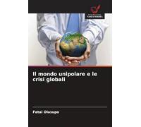 Il mondo unipolare e le crisi globali