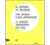 Il mondo vi appartiene. Catalogo della mostra (Venezia, Palazzo Grassi, 2 giugno-31 dicembre 2011). Ediz. italiana, inglese, francese