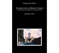 Il mondo visivo di Robert Venturi. L'architettura di «Complexity and Contr...