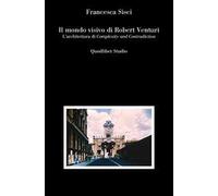 Il mondo visivo di Robert Venturi. L'architettura di Complexity and Contradiction
