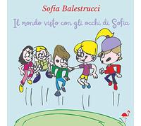 Il mondo visto con gli occhi di Sofia