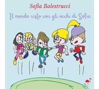 Il mondo visto con gli occhi di Sofia