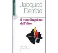 Il monolinguismo dell'altro o la protesi d'origine
