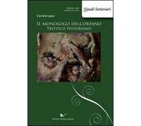 Il monologo dell'orfano. Trittico testoriano
