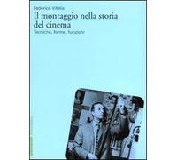 Il montaggio nella storia del cinema. Tecniche, forme, funzioni