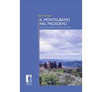 Il Montalbano nel Medioevo. Storia e archeologia di un territorio di frontiera