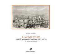 Il monte Athos in età mediobizantina (sec. IX-XI) Fra storia e archeologia