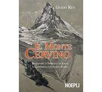 Guido Rey – Il monte Cervino – Hoepli – 2015