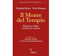 Il monte del tempio. Ebraismo, Islām e la roccia contesa