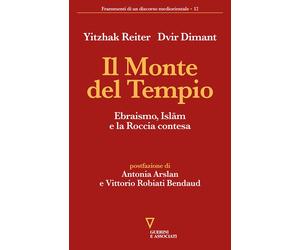 Il monte del tempio. Ebraismo, Islam e la roccia contesa - Reiter Yitzhak,...