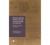 Il Monte di Pietà di Pavia nel suo contesto sociale e territoriale. Mutamento e