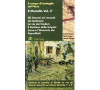 Il Montello. Gli itinerari nei racconti dei testimoni. La via dei croderi, il sentiero della brigata lucca e l'itinerario sopraffani (Vol. 2)