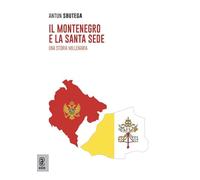 Il Montenegro e la Santa Sede. Una storia millenaria