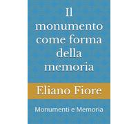 Il monumento come forma della memoria: Monumenti e Memoria