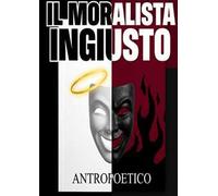 Il moralista ingiusto