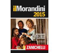 Il Morandini 2015. Dizionario dei film e delle serie televisive