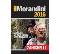 Il Morandini 2016. Dizionario dei film e delle serie televisive