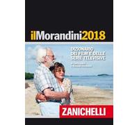 Il Morandini 2018. Dizionario dei film e delle serie televisive