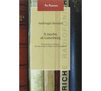 Il morbo di Gutenberg. Avventure e sventure di uno schiavo della carta stampata