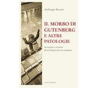 Il morbo di Gutenberg e altre patologie. Avventure e sventure di un drogato di carta stampata. Nuova ediz.