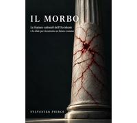 IL MORBO: Le fratture culturali dell’Occidente e le sfide per ricostruire un futuro comune