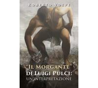 «Il Morgante» di Luigi Pulci: un’interpretazione di Roberto Volpe, 2020, Youca