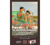 IL MORIN KHUUR: La voce della steppa tra memoria, legno e anima
