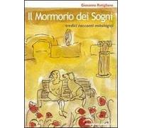 Il mormorio dei sogni. Tredici racconti mitologici