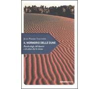 Il mormorio delle dune. Piccolo elogio del deserto e di coloro che lo vivono