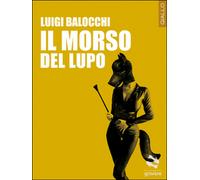 Il morso del lupo di Luigi Balocchi, 2014, Goware