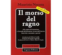Il morso del ragno. Alle origini del tarantismo e il mondo del fenomeno vissuto dall'interno. Interviste a tarantate e parenti