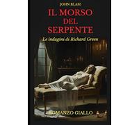 IL MORSO DEL SERPENTE: Le indagini di Richard Green