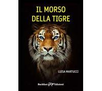 Il morso della tigre. Ediz. integrale - Martucci Luisa