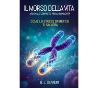 IL MORSO DELLA VITA: Come lo Stress Ormetico ti salverà