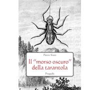 Il «morso oscuro» della tarantola. Letteratura, scienza e mito - [Progedit]