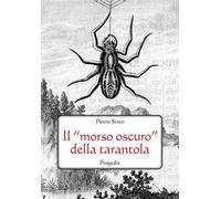 Il «morso oscuro» della tarantola. Letteratura, scienza e mito - [Progedit]