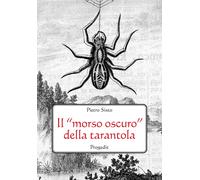 Il «morso oscuro» della tarantola. Letteratura, scienza e mito - Sisto Pietro